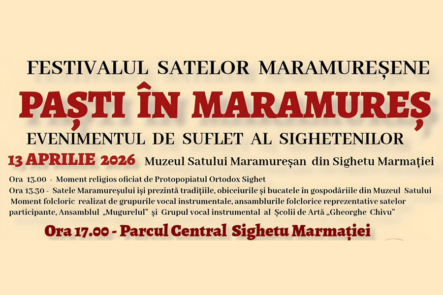 Sighetu Marmației: Festivalul Satelor Maramureșene „Paști în Maramureș” revine pe 13 aprilie 2026